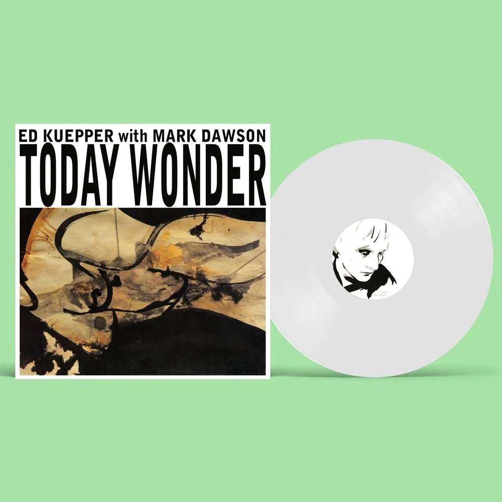 Ed Kuepper With Mark Dawson – Today Wonder - LP (WHITE)