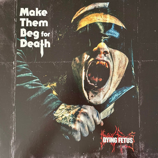 Dying Fetus – Make Them Beg For Death - LP