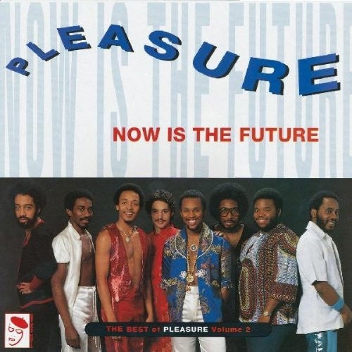 Now Is The Future - The Best Of Pleasure Volume 2